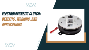 Electromagnetic Clutch: Benefits, Working, and Applications